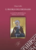 Il prodigio dell'ordinario: La santità quotidiana di Rosa da Viterbo. E-book. Formato EPUB ebook