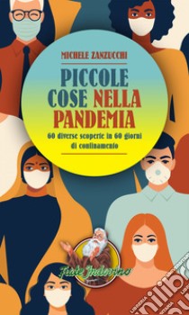 Piccole cose nella pandemia: 60 diverse scoperte in 60 giorni di confinamento. E-book. Formato EPUB ebook di Michele Zanzucchi