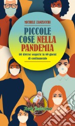 Piccole cose nella pandemia: 60 diverse scoperte in 60 giorni di confinamento. E-book. Formato EPUB ebook