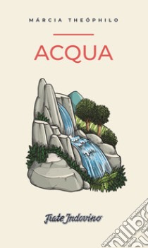 Acqua. E-book. Formato EPUB ebook di Marcia Theophilo