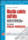 Rischio caduta dall'alto per la regione Emilia Romagna. E-book. Formato PDF ebook di Calogero Mauceri