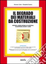 Il degrado dei materiali da costruzione: MATERIALI LAPIDEI NATURALI ED ARTIFICIALI, CALCESTRUZZO, ACCIAIO E LEGNO. E-book. Formato PDF ebook