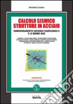 Calcolo sismico strutture in acciaio: Dimensionamento secondo l'EUROCODICE 8 e le Norme AISC. E-book. Formato PDF ebook