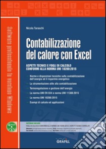 Contabilizzazione del calore con Excel: Aspetti tecnici e fogli di calcolo conformi alla norma UNI 10200:2015. E-book. Formato PDF ebook di Nicola Taraschi