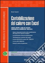 Contabilizzazione del calore con Excel: Aspetti tecnici e fogli di calcolo conformi alla norma UNI 10200:2015. E-book. Formato PDF ebook