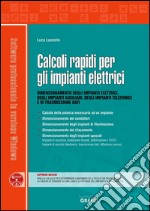 Calcoli rapidi per gli impianti elettrici: Dimensionamento degli impianti elettrici, degli impianti ausiliari, degli impianti telefonici e di trasmissione dati. E-book. Formato PDF ebook