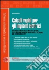 Calcoli rapidi per gli impianti elettrici: Dimensionamento degli impianti elettrici, degli impianti ausiliari, degli impianti telefonici e di trasmissione dati. E-book. Formato PDF ebook