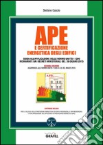 Ape e certificazione energetica degli edifici: Aggiornata alle Norme UNI/TS 11300-4-5-6 del marzo 2016. E-book. Formato PDF