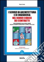 I servizi di Architettura e di Ingegneria nel nuovo codice dei contratti: Con riferimento alle nuove norme di cui al decreto legislativo 18 aprile 2016, n. 50. E-book. Formato PDF ebook