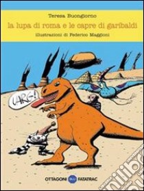 La lupa di Roma e le capre di Garibaldi. E-book. Formato EPUB ebook di Teresa Buongiorno