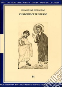 Custodisci te stesso: Lettera a Giovanni, Ammonizioni. E-book. Formato EPUB ebook di Abramo Bar Dashandad