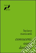 Conoscersi, osare, decidere. E-book. Formato EPUB ebook