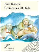 Gesù educa alla fede. E-book. Formato EPUB ebook