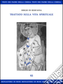 Trattato sulla vita spirituale. E-book. Formato EPUB ebook di Sergio di Resh?ayna