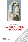 La preghiera del cuore. E-book. Formato EPUB ebook di Jean Lafrance