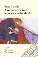 Annunciate a tutti la misericordia di Dio. E-book. Formato EPUB ebook