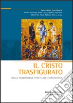 Il Cristo trasfigurato nella tradizione spirituale ortodossa. E-book. Formato PDF ebook