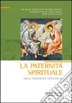 La paternità spirituale nella tradizione ortodossa. Atti del convegno (Bose, 18-21 settembre 2008). E-book. Formato PDF ebook