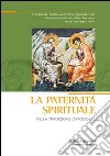 La paternità spirituale nella tradizione ortodossa. Atti del convegno (Bose, 18-21 settembre 2008). E-book. Formato PDF ebook