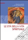 Le età della vita spirituale. E-book. Formato PDF ebook di Sebastian Brock