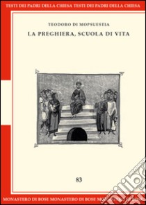 La preghiera, scuola di vita. E-book. Formato PDF ebook di Teodoro di Mopsuestia