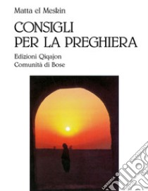 Consigli per la preghiera. E-book. Formato EPUB ebook di Matta el Meskin