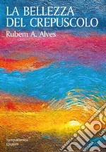 La bellezza del crepuscolo. E-book. Formato EPUB