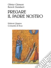 Pregare il Padre nostro. E-book. Formato EPUB ebook di Olivier Clément