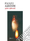 Fuoco ardente: Guida spirituale. E-book. Formato EPUB ebook