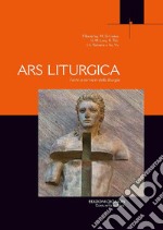 Ars liturgica: L’arte a servizio della liturgia. E-book. Formato PDF ebook