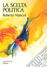 La scelta politica: Coinvolgersi per il bene comune. E-book. Formato EPUB ebook