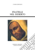 Fratelli nel deserto: Fonti Certosine. II. Testi normativi, testimonianze documentarie e letterarie. E-book. Formato PDF ebook