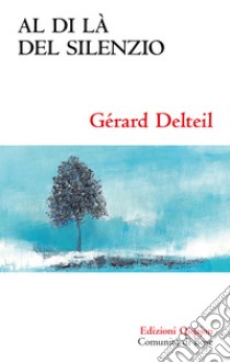 Al di là del silenzio: Quando Dio tace. E-book. Formato EPUB ebook di Gérard Delteil