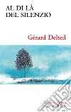 Al di là del silenzio: Quando Dio tace. E-book. Formato EPUB ebook di Gérard Delteil