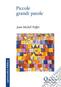 Piccole grandi parole: Sette chiavi per riscoprire il vangelo. E-book. Formato EPUB ebook di Jean-Michel Poffet