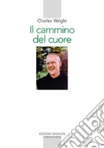 Il cammino del cuore: L'esperienza spirituale di André Louf. E-book. Formato EPUB ebook