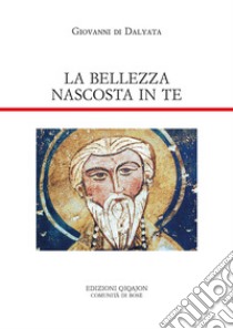 La bellezza nascosta in te: Lettere. E-book. Formato PDF ebook di Giovanni di Dalyatha