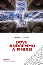 Dove andremmo a finire?: Una chiesa che osa la conversione. E-book. Formato EPUB ebook