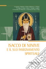 Isacco di Ninive e il suo insegnamento spirituale: Atti del XXVIII Convegno ecumenico internazionale di spiritualità ortodossa, Bose, 6-9 settembre 2022. E-book. Formato PDF ebook