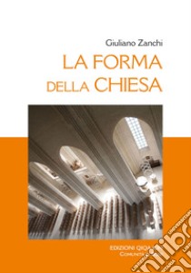 La forma della chiesa. E-book. Formato PDF ebook di Giuliano Zanchi