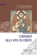 Chiamati alla vita in Cristo: Nella chiesa, nel mondo, nel tempo presente. Atti del XXVII Convegno ecumenico internazionale di spiritualità ortodossa, Bose, 4-6 settembre 2019. E-book. Formato PDF ebook