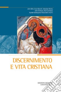 Discernimento e vita cristiana: Atti del XXVI Convegno ecumenico internazionale di spiritualità ortodossa, Bose, 5-8 settembre 2018. E-book. Formato PDF ebook di Lisa Cremaschi