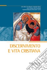 Discernimento e vita cristiana: Atti del XXVI Convegno ecumenico internazionale di spiritualità ortodossa, Bose, 5-8 settembre 2018. E-book. Formato PDF