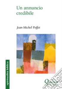 Un annuncio credibile: L’esperienza di Paolo e delle prime comunità cristiane. E-book. Formato EPUB ebook di Jean-Michel Poffet