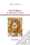 Custodisci il dono di Dio: Opuscoli spirituali e teologici. E-book. Formato PDF ebook di  Marco il Monaco