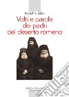 Volti e parole dei padri del deserto romeno. E-book. Formato PDF ebook di Ioanichie Balan