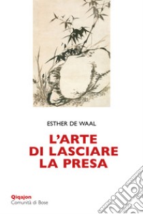 L’arte di lasciare la presa: La pietruzza bianca. E-book. Formato EPUB ebook di Esther de Waal