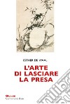 L’arte di lasciare la presa: La pietruzza bianca. E-book. Formato EPUB ebook di Esther de Waal