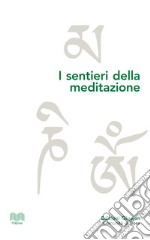 I sentieri della meditazione: Vie cristiane, induiste e buddhiste. E-book. Formato PDF ebook