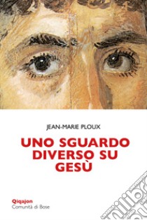 Uno sguardo diverso su Gesù. E-book. Formato EPUB ebook di Jean-Marie Ploux
